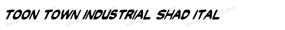 Toon Town Industrial Shad Ital字体转换